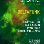 Permalink to Bionic SF Sunday April 29<br /> Deltafunk w/ Dusty Carter, C.J. Larsen, Ivan Ruiz & Tyrell Williams bionic_2012-04-29nu